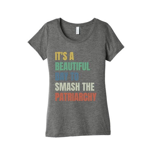 Beautiful Day To Destroy The Patriarchy Rainbow Womens Triblend Tee