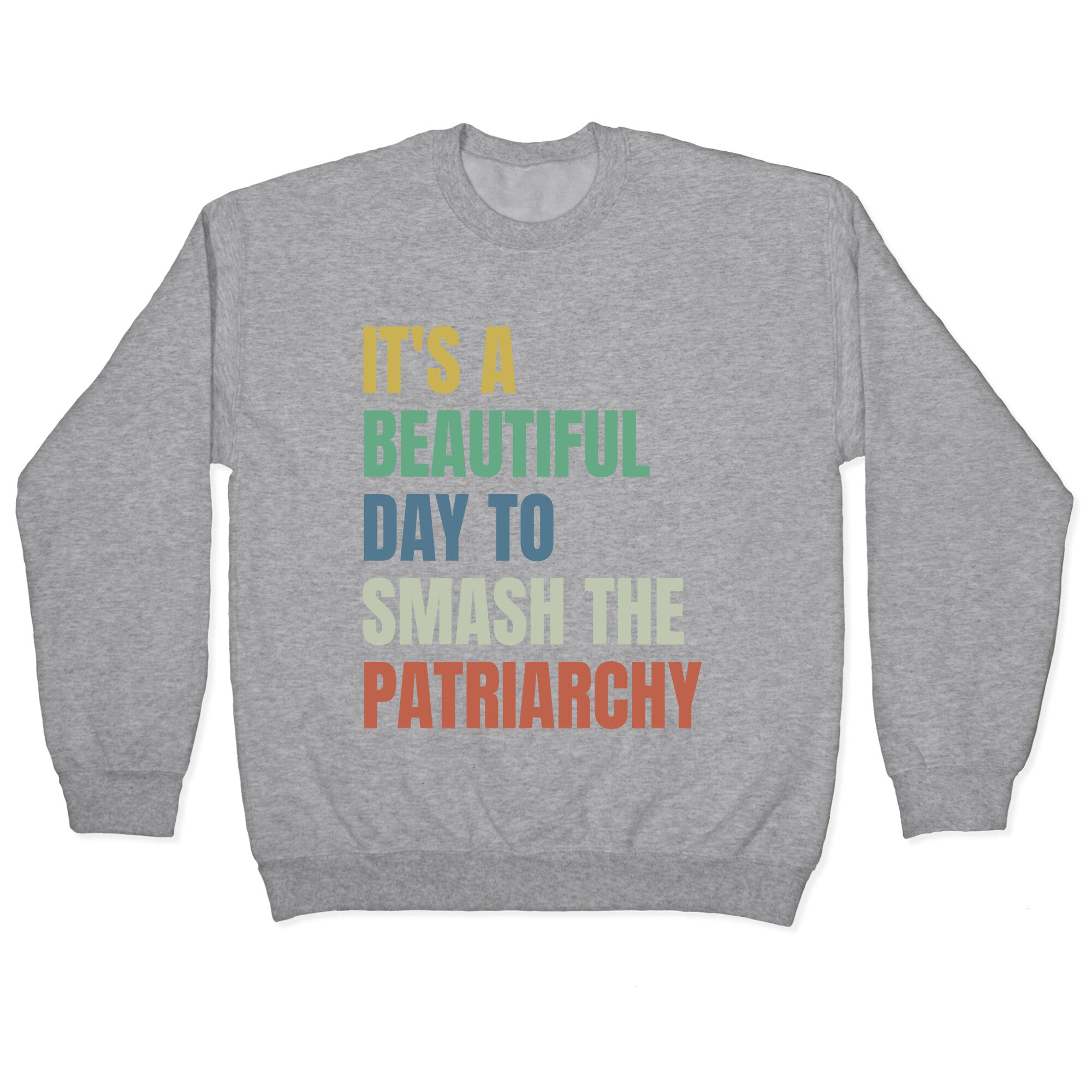 Beautiful Day To Destroy The Patriarchy Rainbow Crewneck Sweatshirt