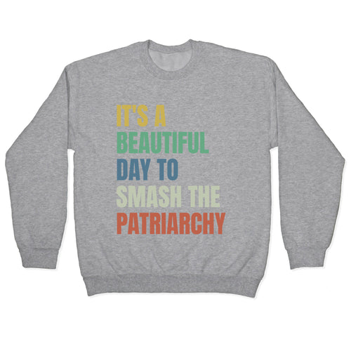 Beautiful Day To Destroy The Patriarchy Rainbow Crewneck Sweatshirt