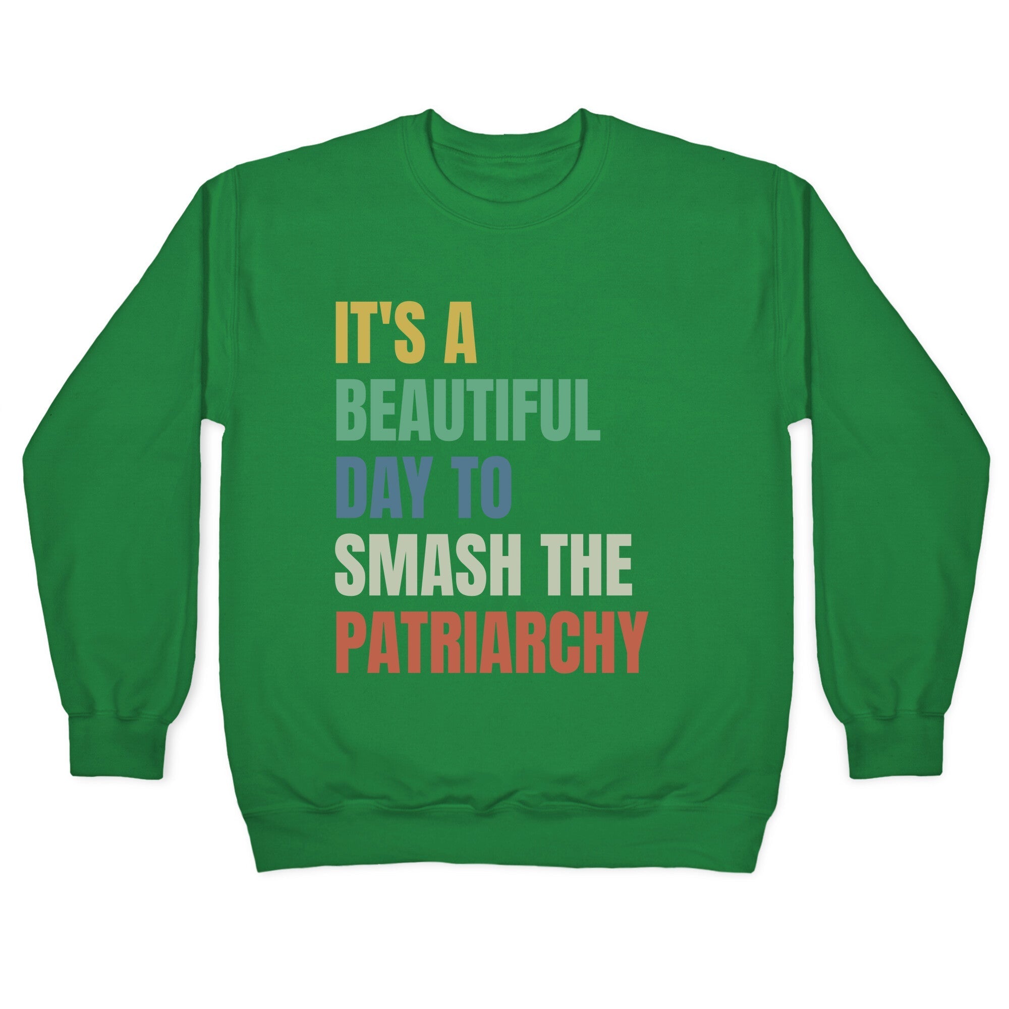 Beautiful Day To Destroy The Patriarchy Rainbow Crewneck Sweatshirt
