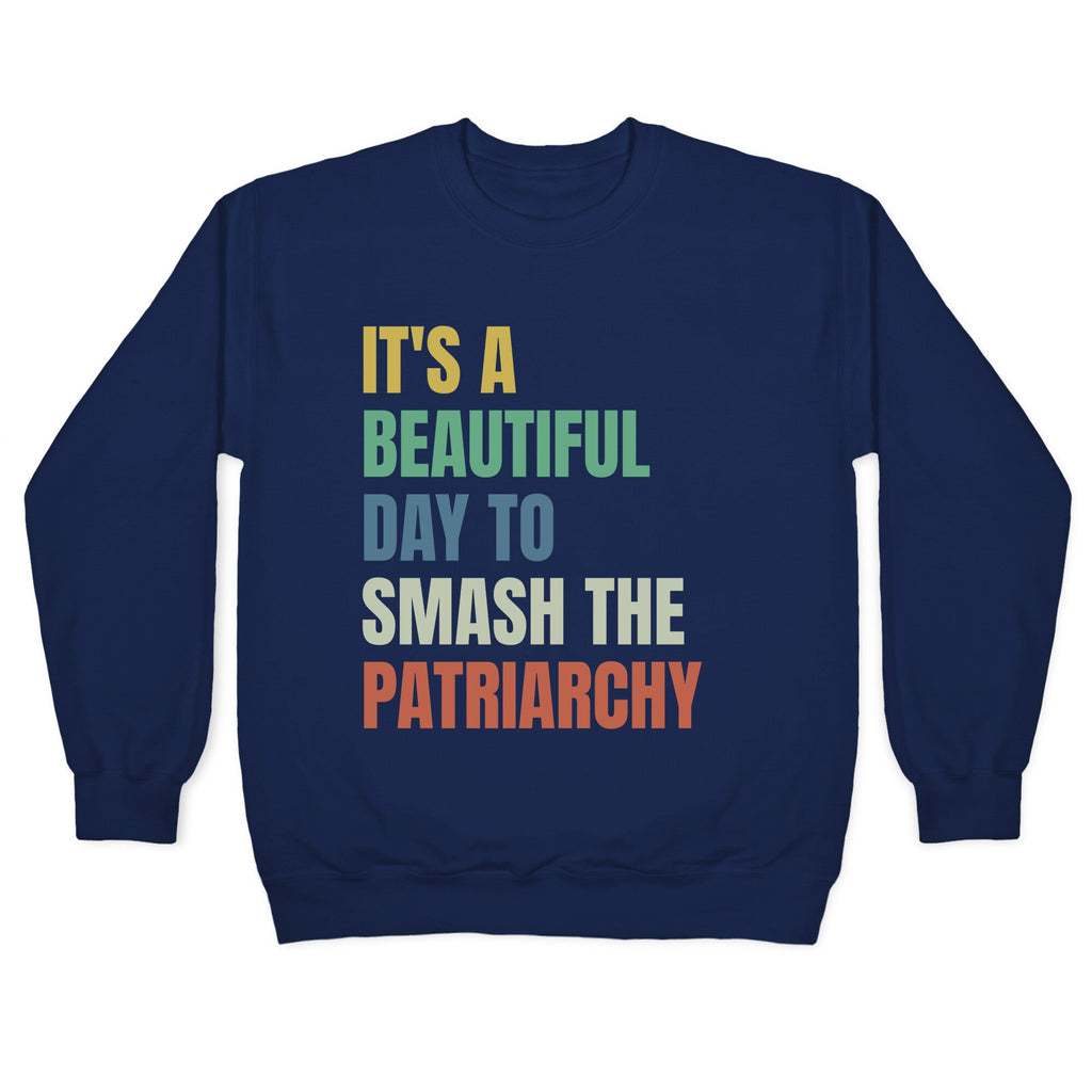 Beautiful Day To Destroy The Patriarchy Rainbow Crewneck Sweatshirt