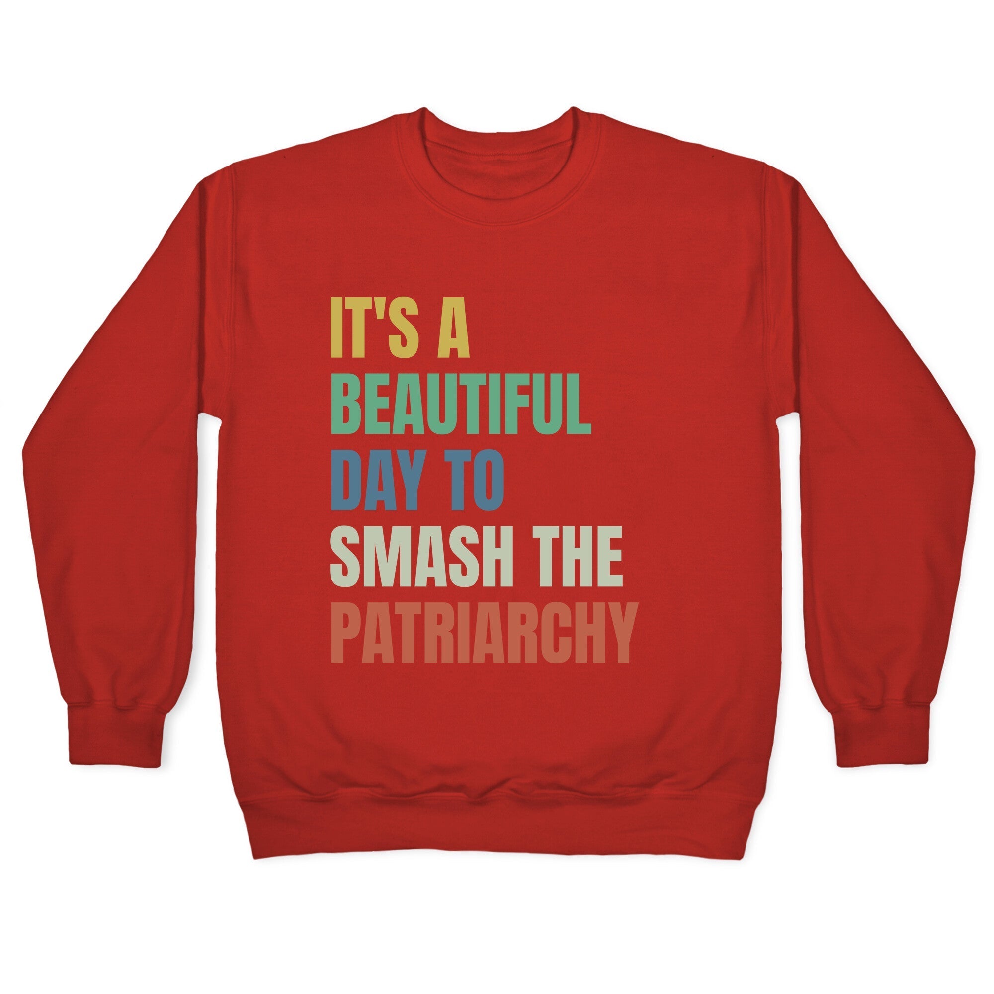 Beautiful Day To Destroy The Patriarchy Rainbow Crewneck Sweatshirt