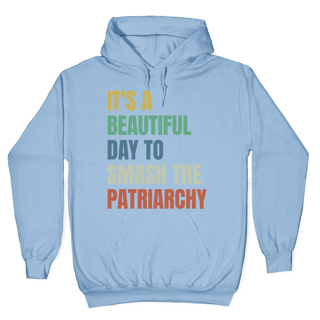 Beautiful Day To Destroy The Patriarchy Rainbow Hoodie