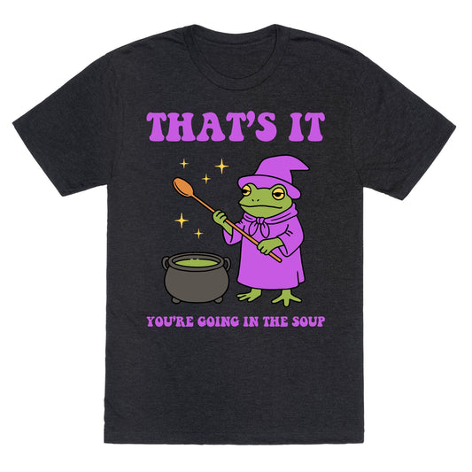 Youre Going In The Soup Unisex Triblend Tee