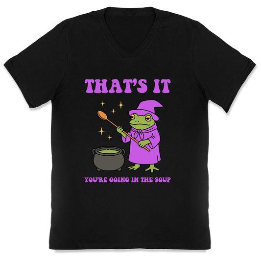 Youre Going In The Soup V-Neck