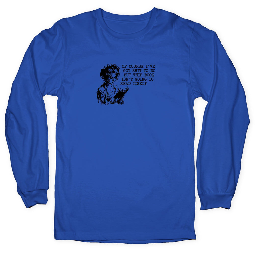This Book Isnt Going To Read Itself Longsleeve Tee