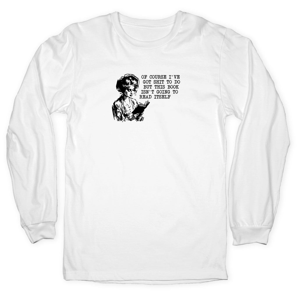 This Book Isnt Going To Read Itself Longsleeve Tee