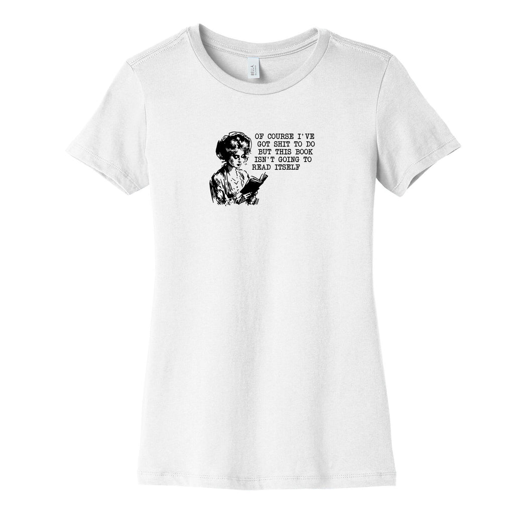 This Book Isnt Going To Read Itself Womens Cotton Tee