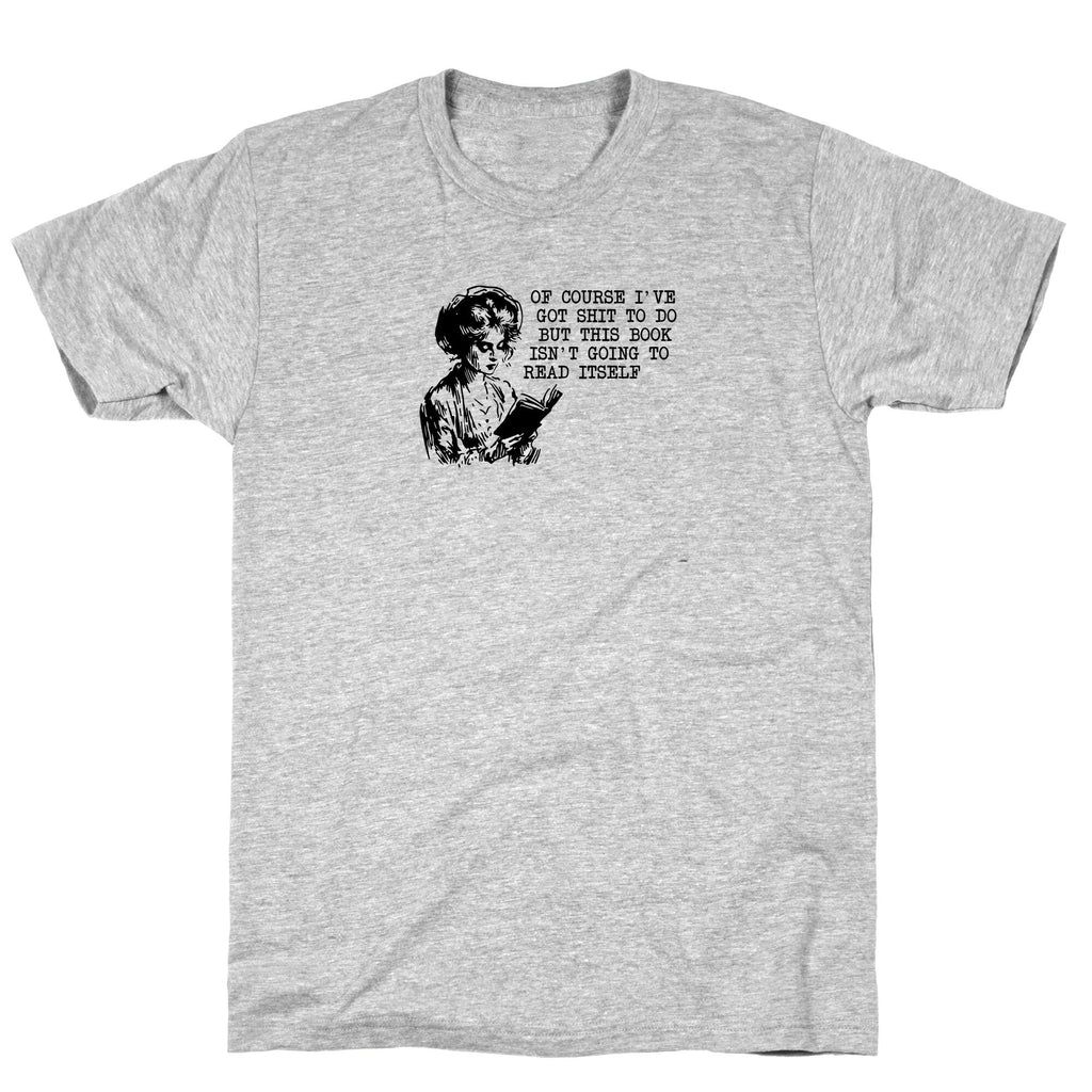 This Book Isnt Going To Read Itself T-Shirt