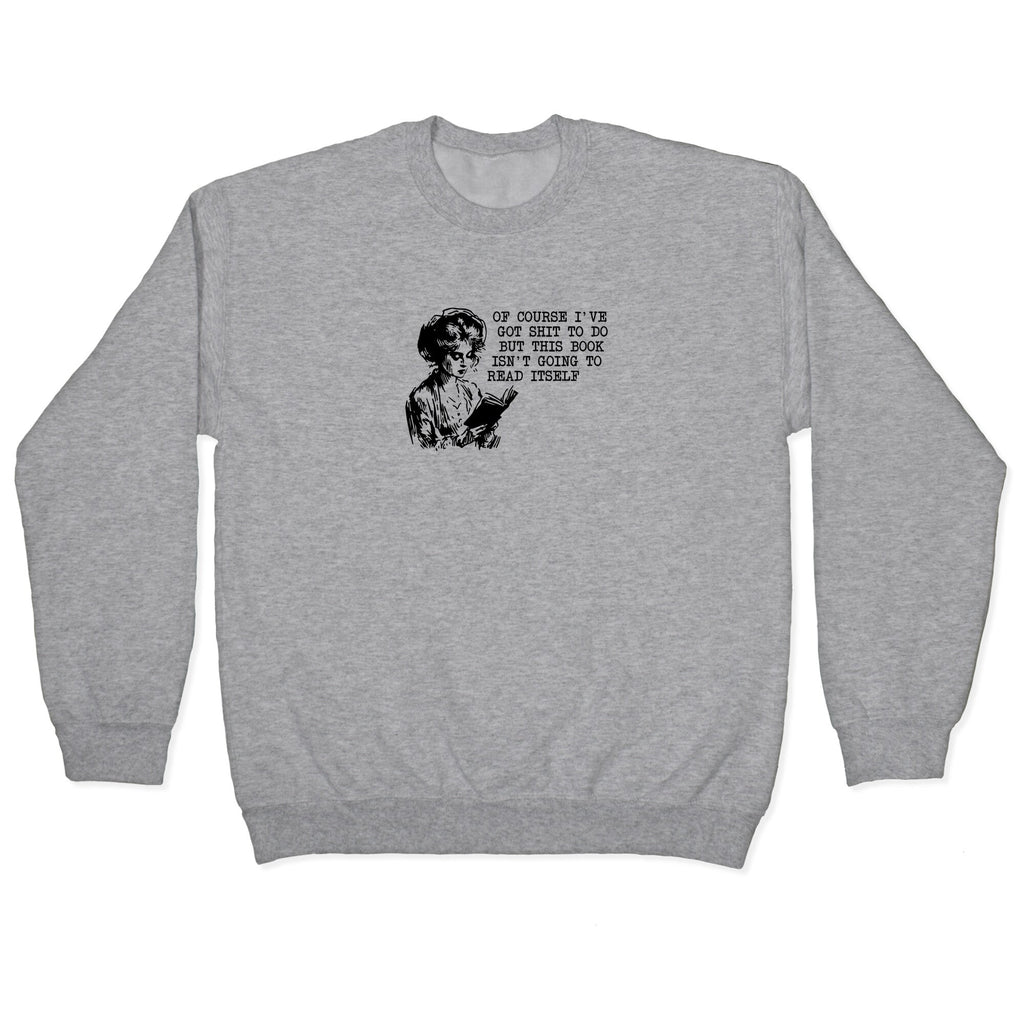 This Book Isnt Going To Read Itself Crewneck Sweatshirt