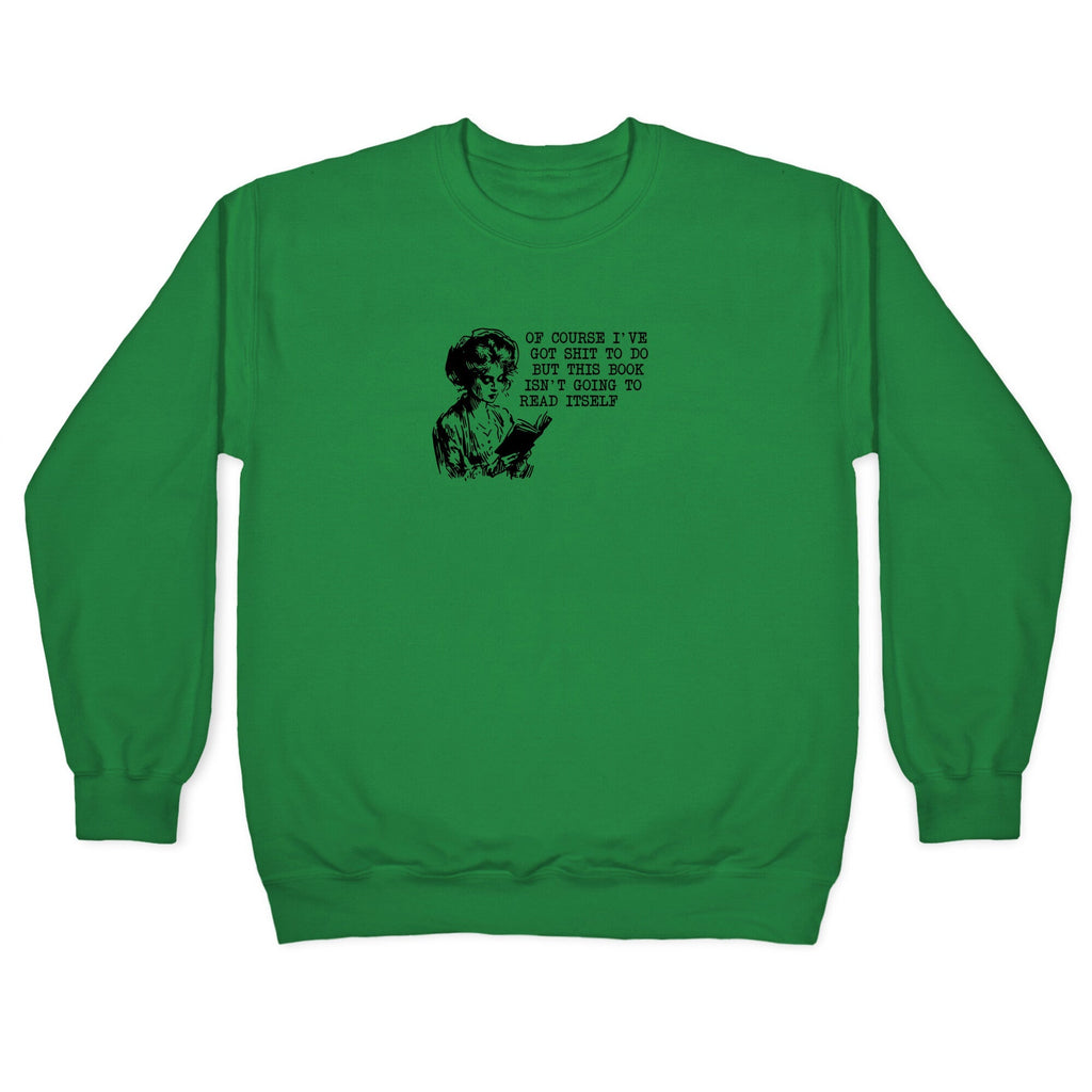 This Book Isnt Going To Read Itself Crewneck Sweatshirt