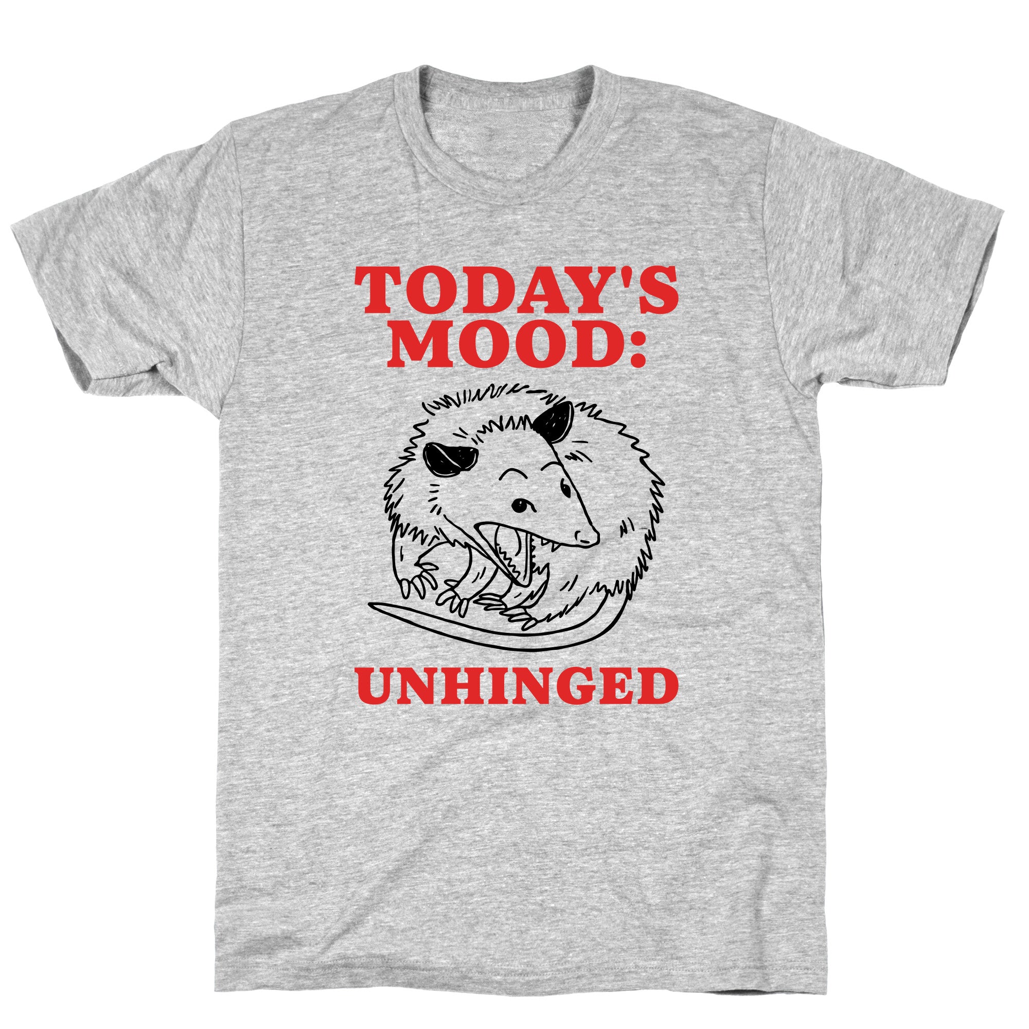 Todays Mood: Unhinged T-Shirt