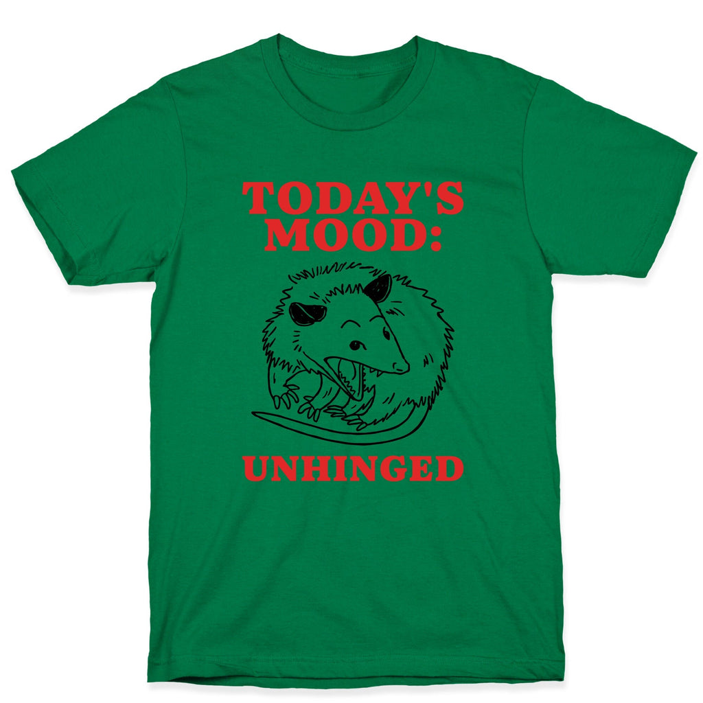 Todays Mood: Unhinged T-Shirt