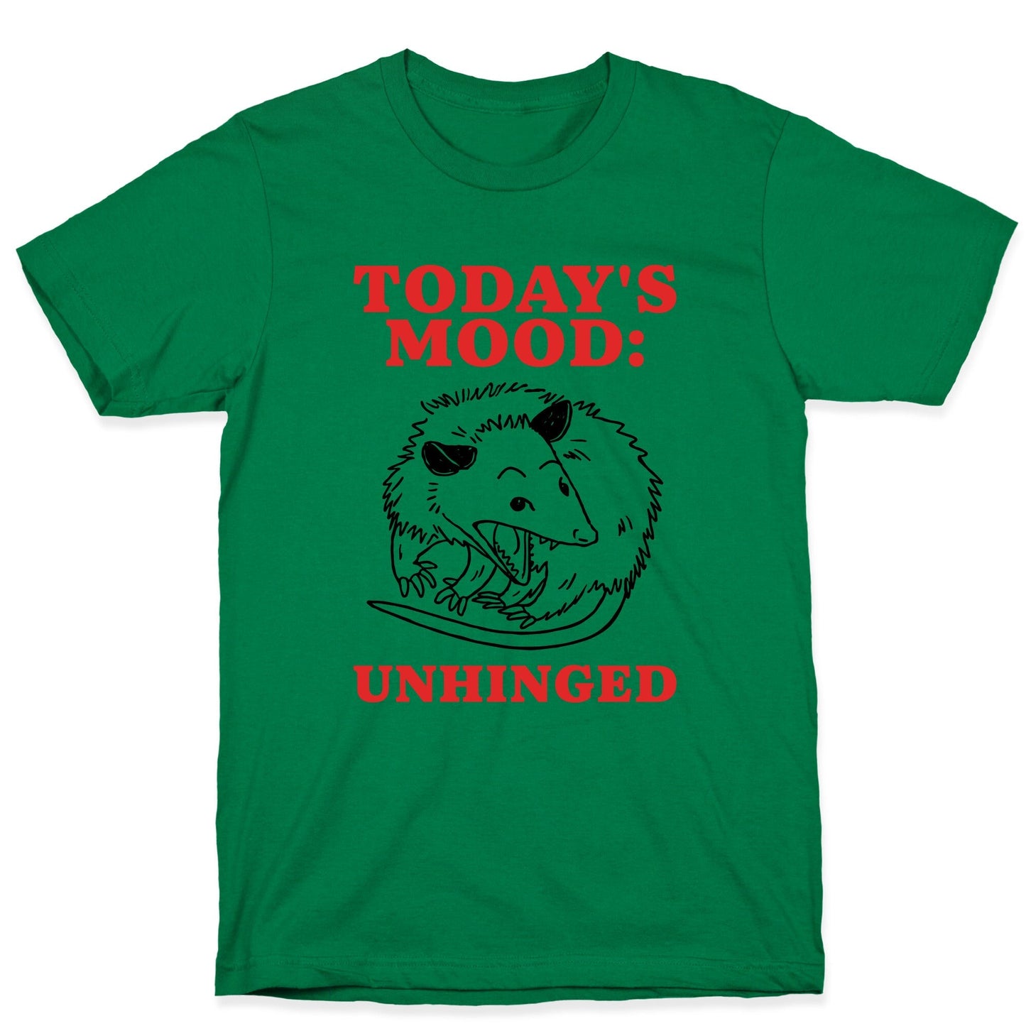 Todays Mood: Unhinged T-Shirt
