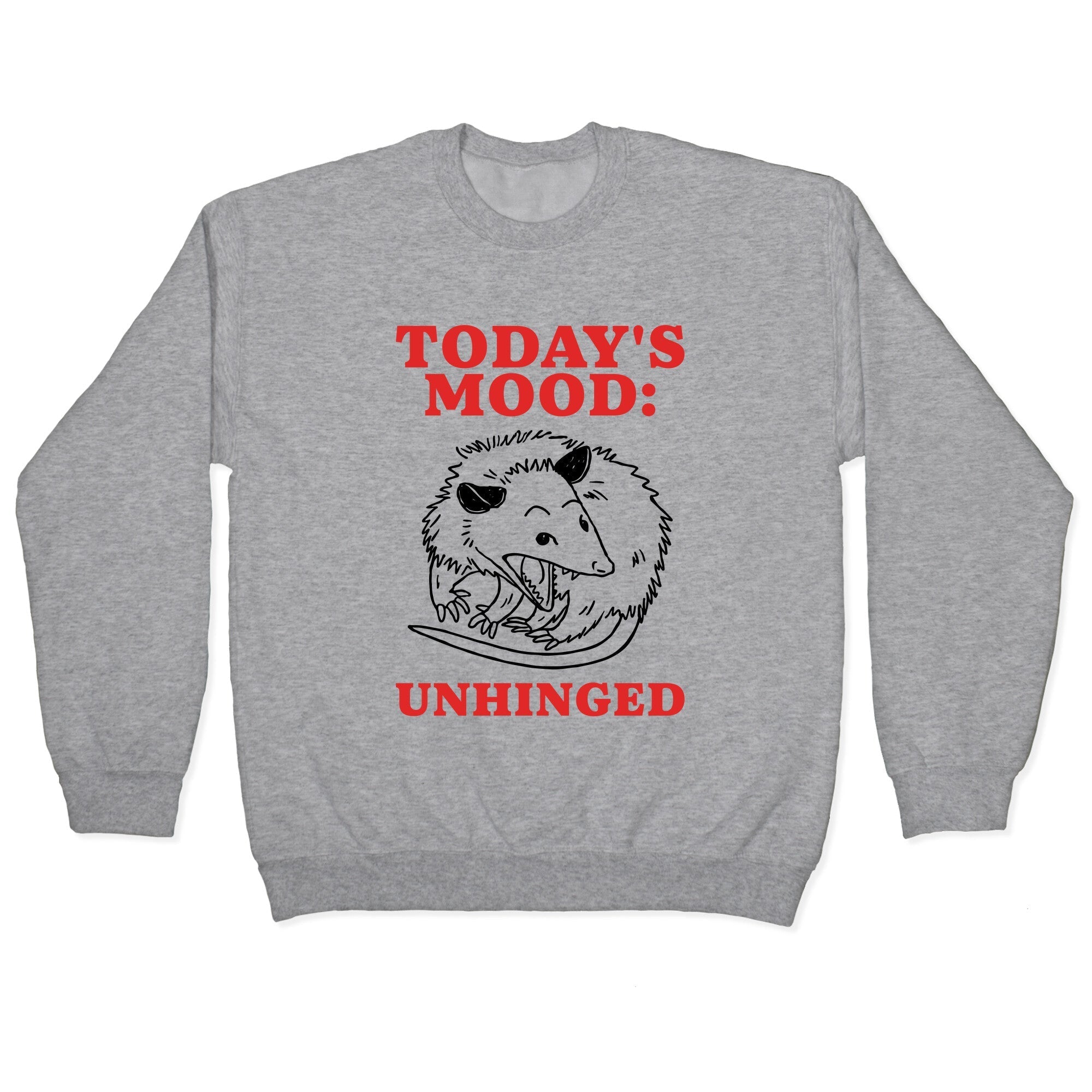Todays Mood: Unhinged Crewneck Sweatshirt