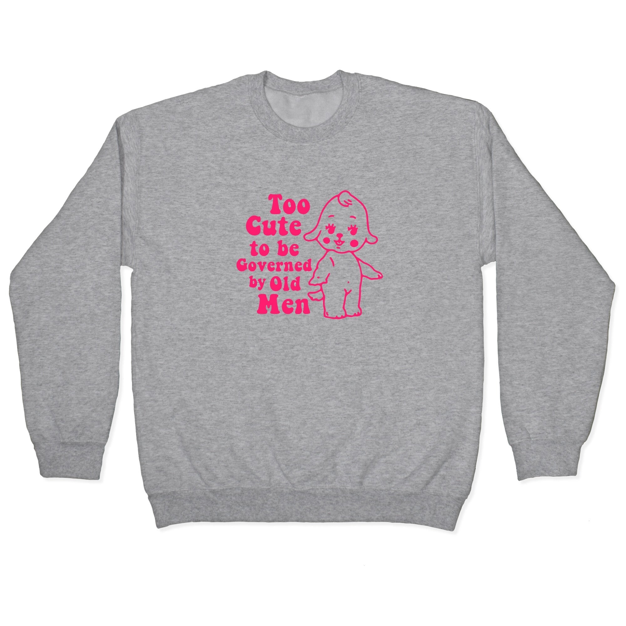 Too Cute Crewneck Sweatshirt