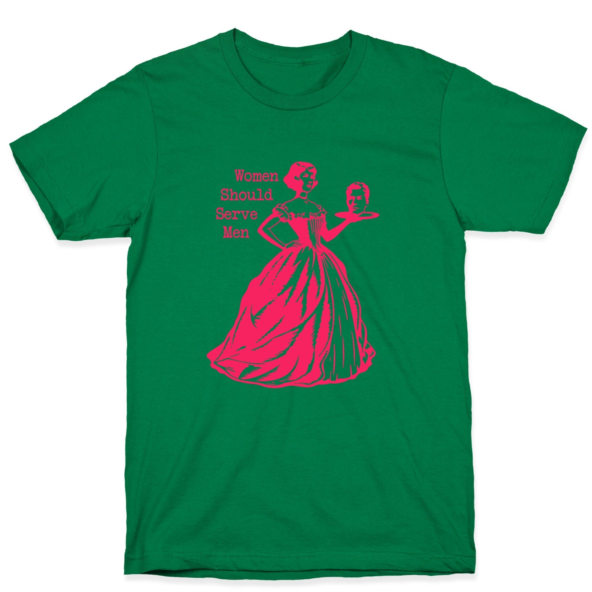 Women Should Serve Men T-Shirt