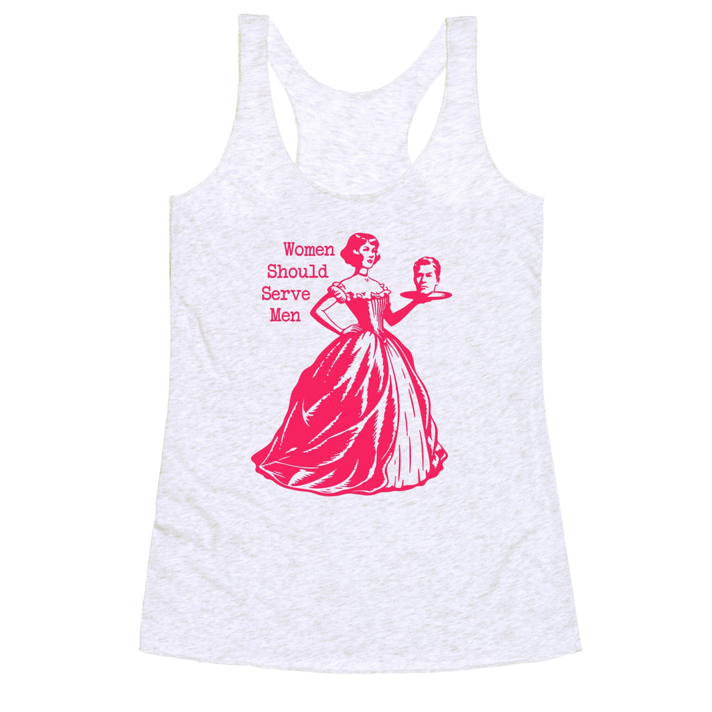 Women Should Serve Men Racerback Tank
