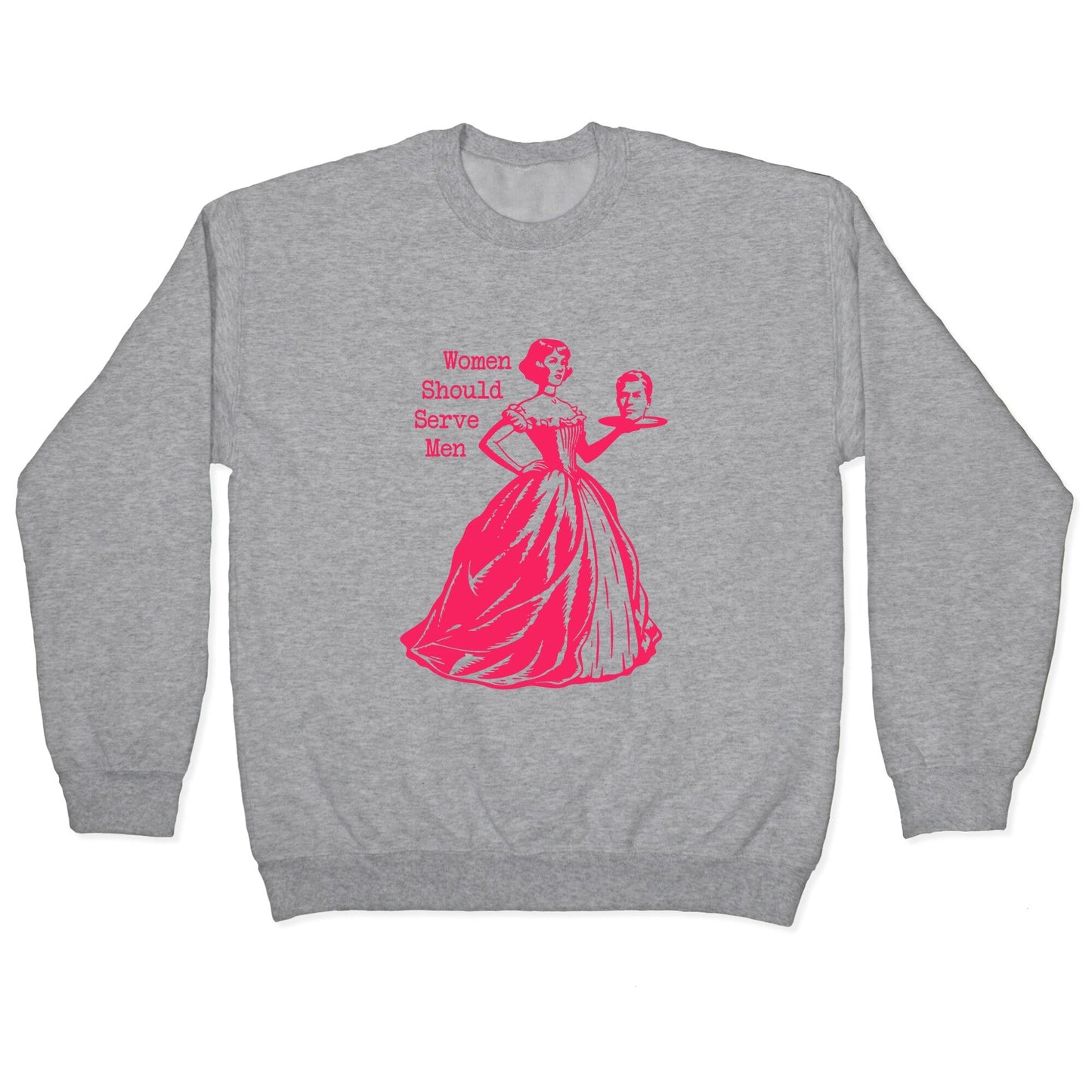 Women Should Serve Men Crewneck Sweatshirt