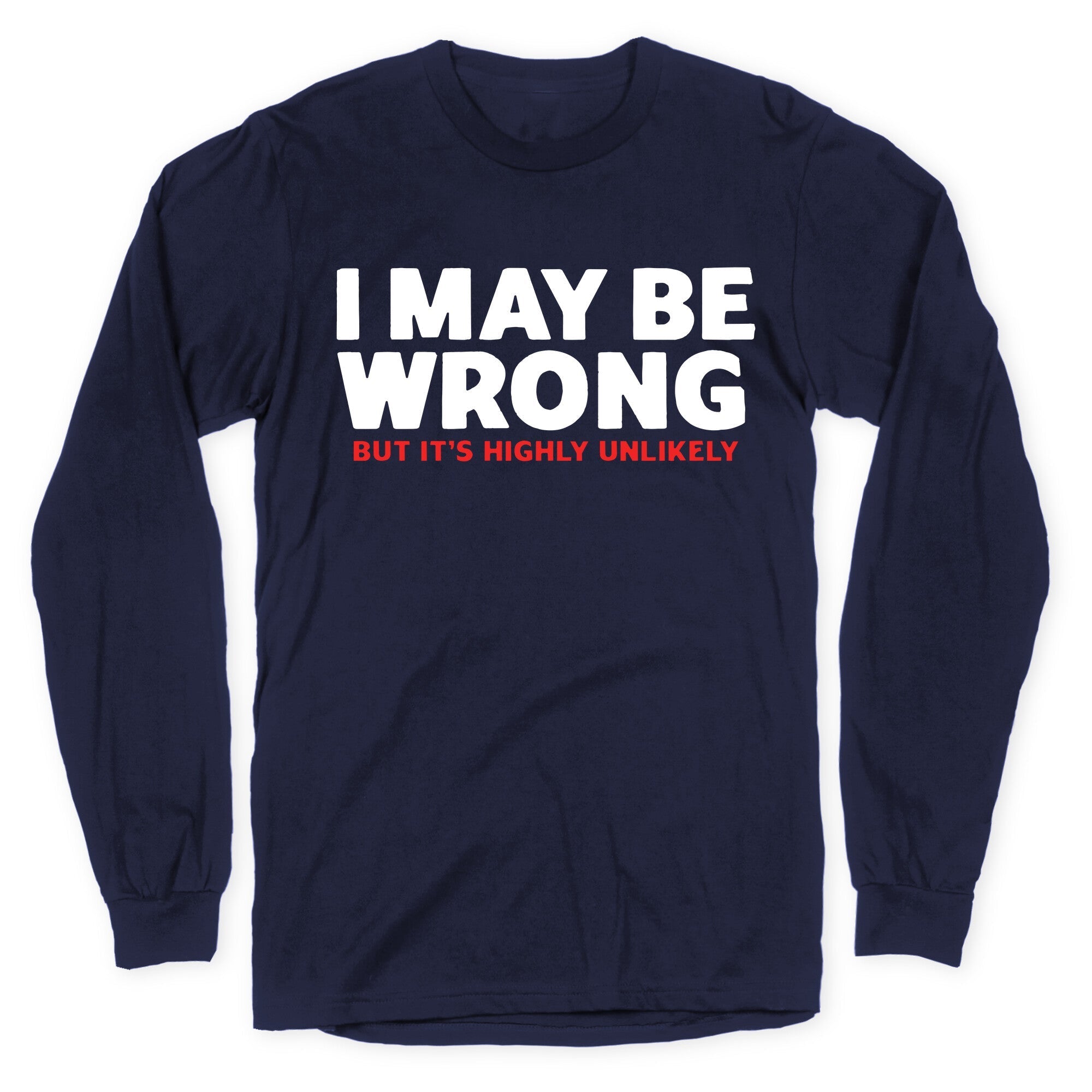 I May Be Wrong Longsleeve Tee