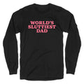 Worlds Sluttiest Dad Longsleeve Tee