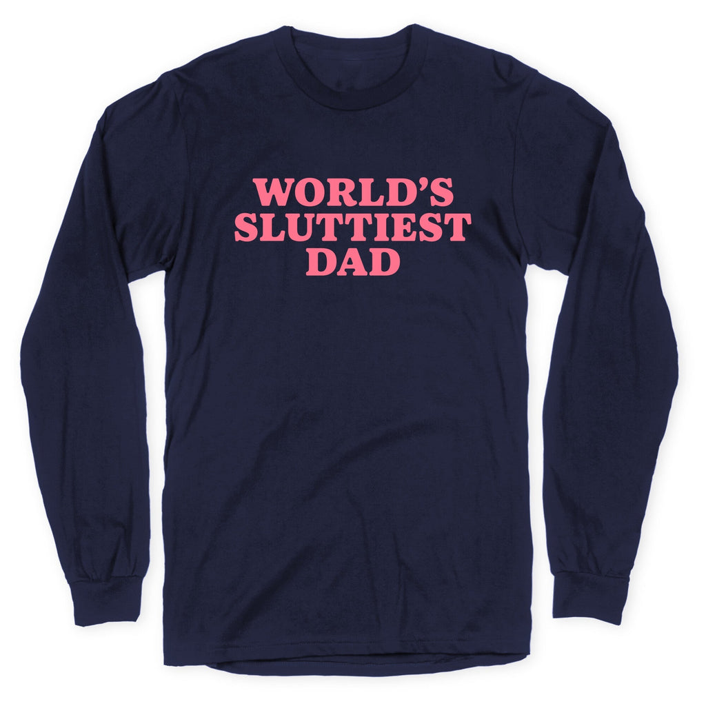 Worlds Sluttiest Dad Longsleeve Tee
