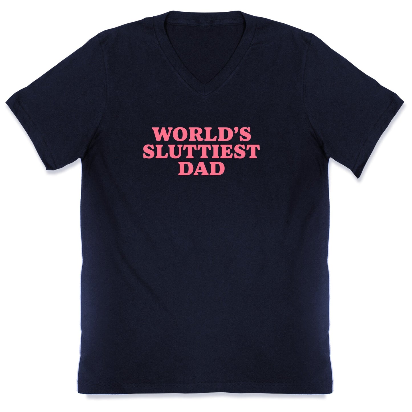 Worlds Sluttiest Dad V-Neck