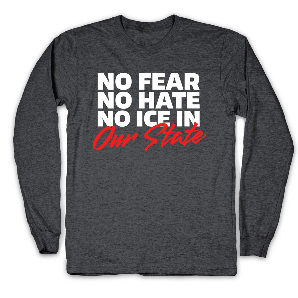 No ICE In Our State Longsleeve Tee