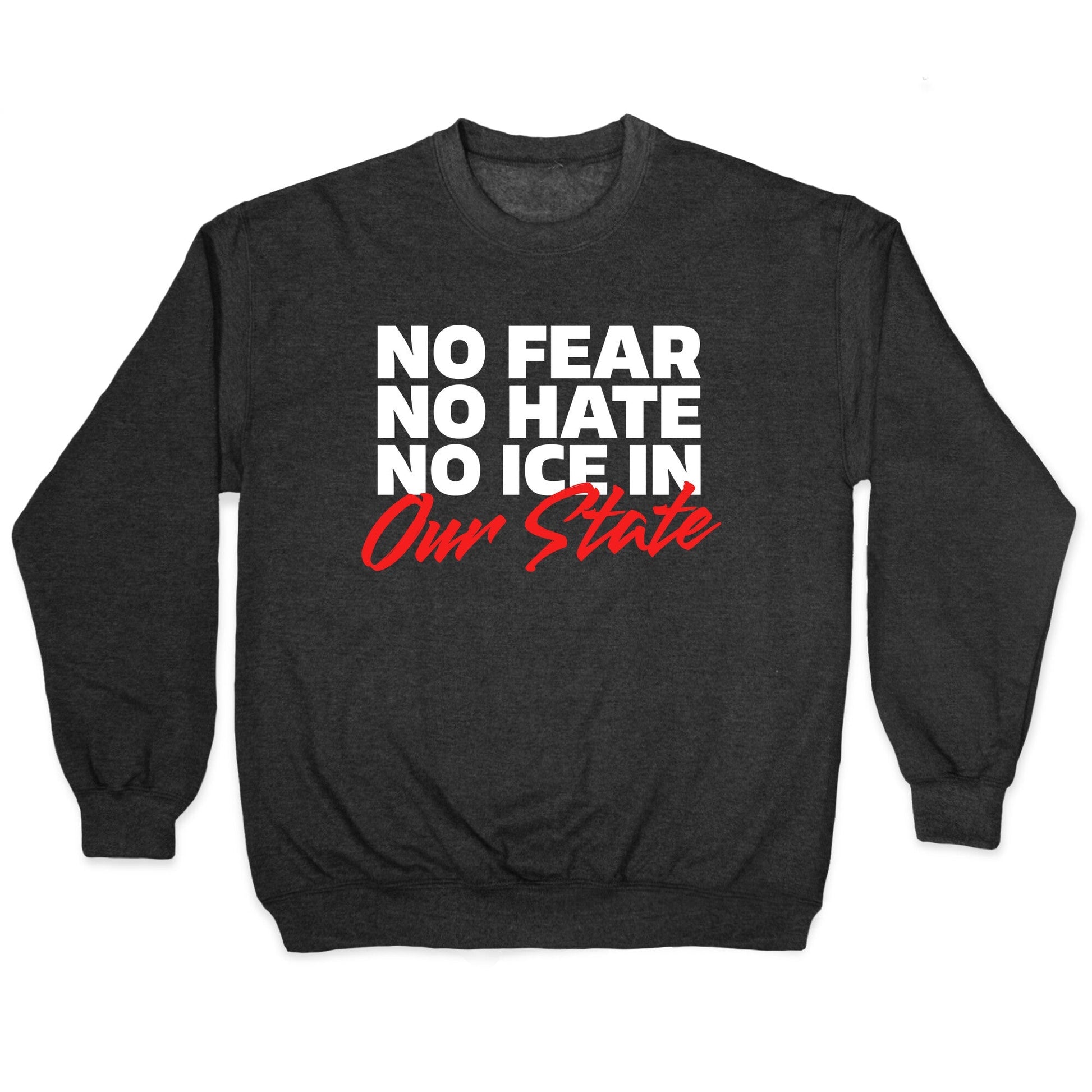 No ICE In Our State Crewneck Sweatshirt