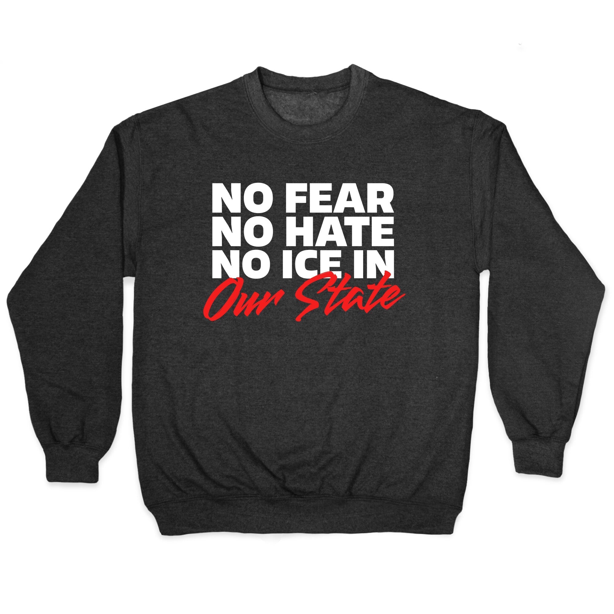No ICE In Our State Crewneck Sweatshirt