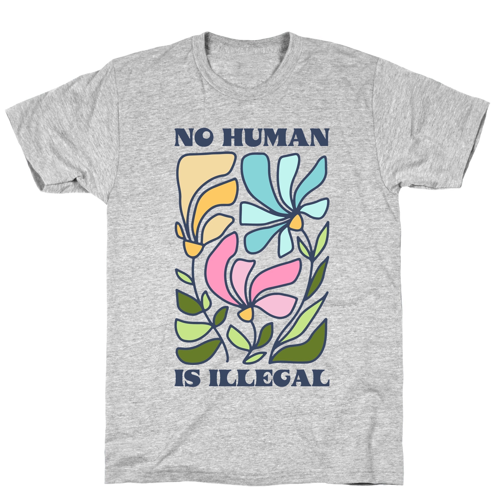 No Human Is Illegal Flowers T-Shirt