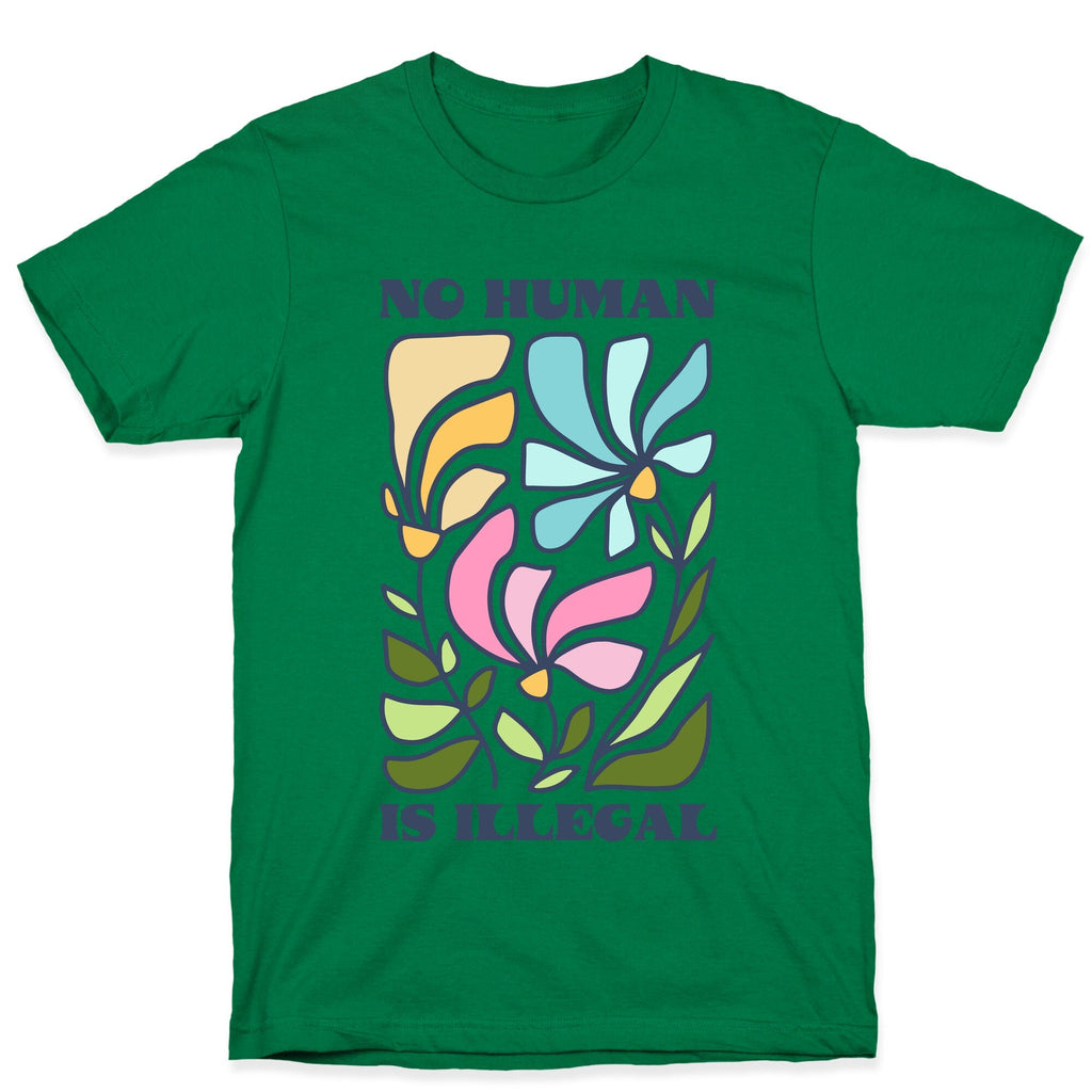 No Human Is Illegal Flowers T-Shirt
