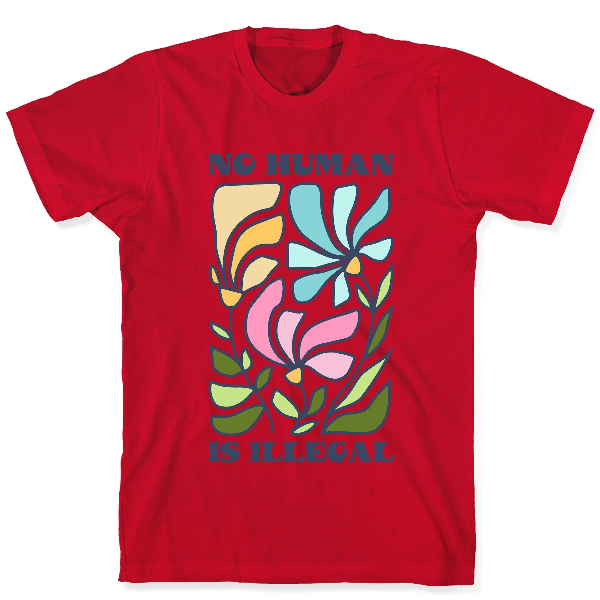 No Human Is Illegal Flowers T-Shirt