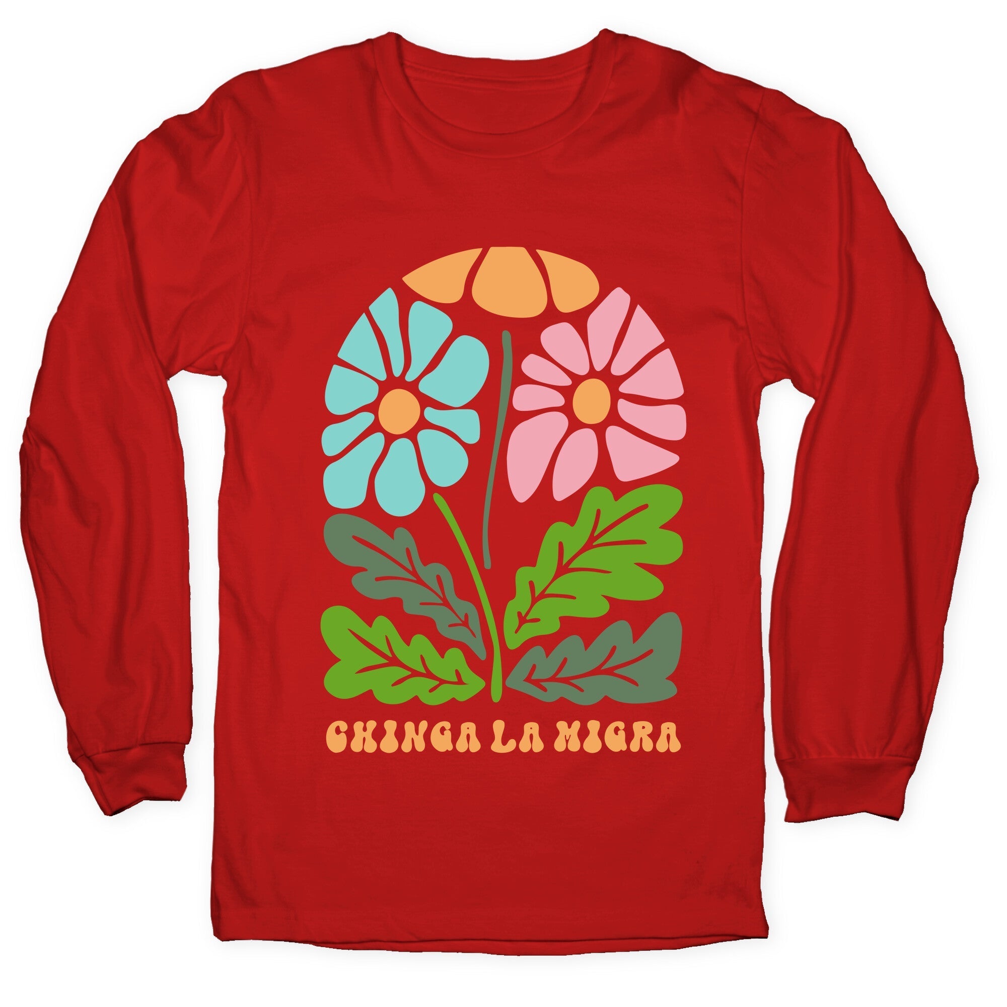 Chinga La Migra Flower Longsleeve Tee