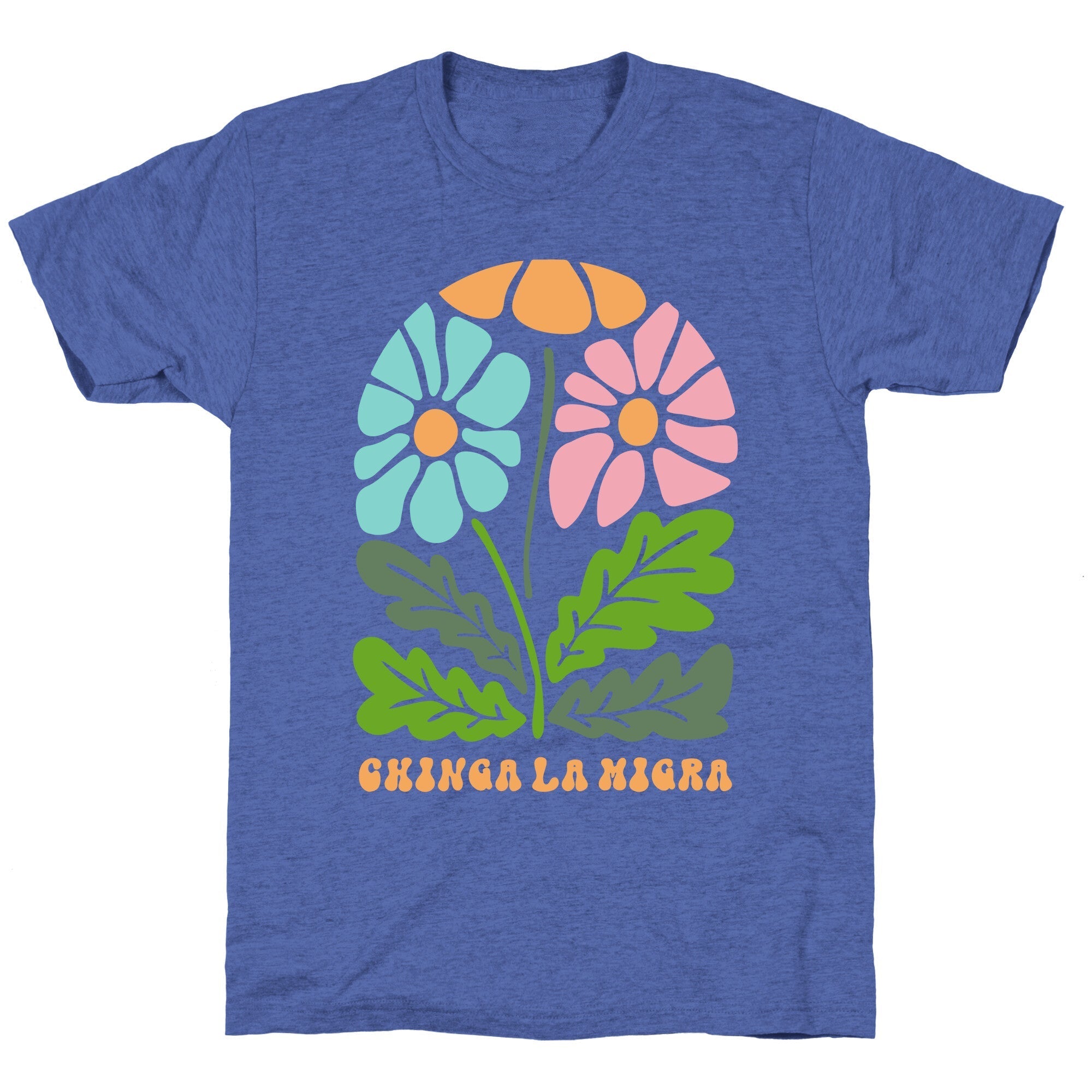 Chinga La Migra Flower Unisex Triblend Tee