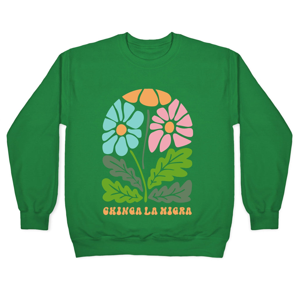 Chinga La Migra Flower Crewneck Sweatshirt