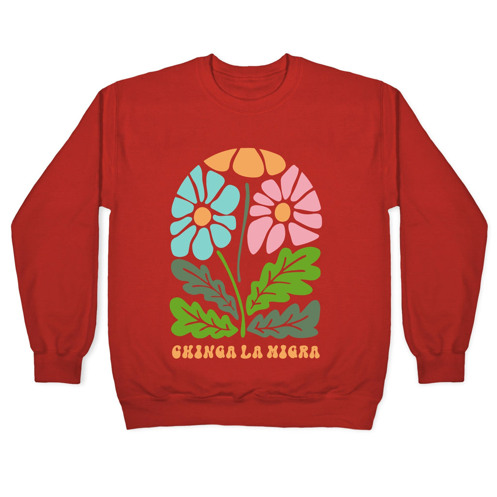 Chinga La Migra Flower Crewneck Sweatshirt