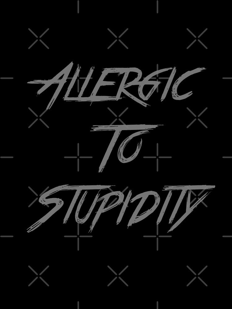 Allergic to Stupidity by girishf