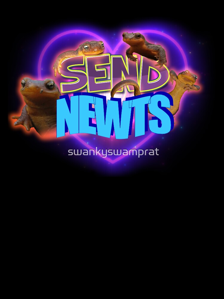Send Newts Meme by swankyswamprat