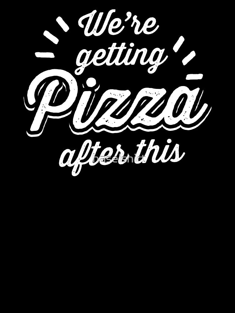 002 PIZZA EN were Getting Pizza After by haselshirt