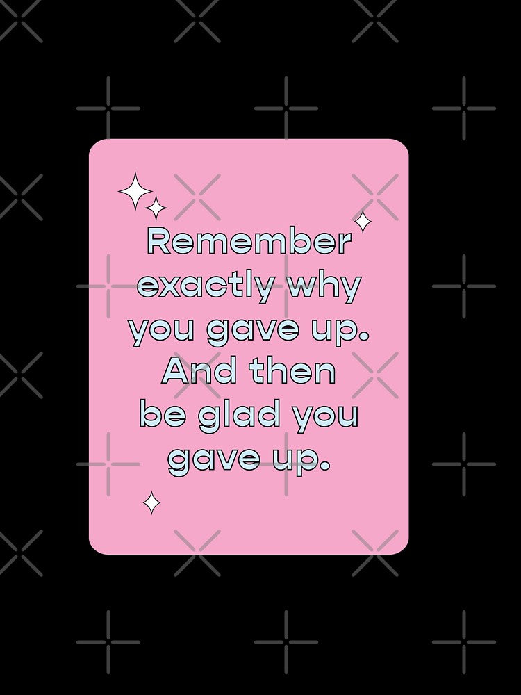Remember why you gave up  |  unmotivated negative quote by Magic Mango