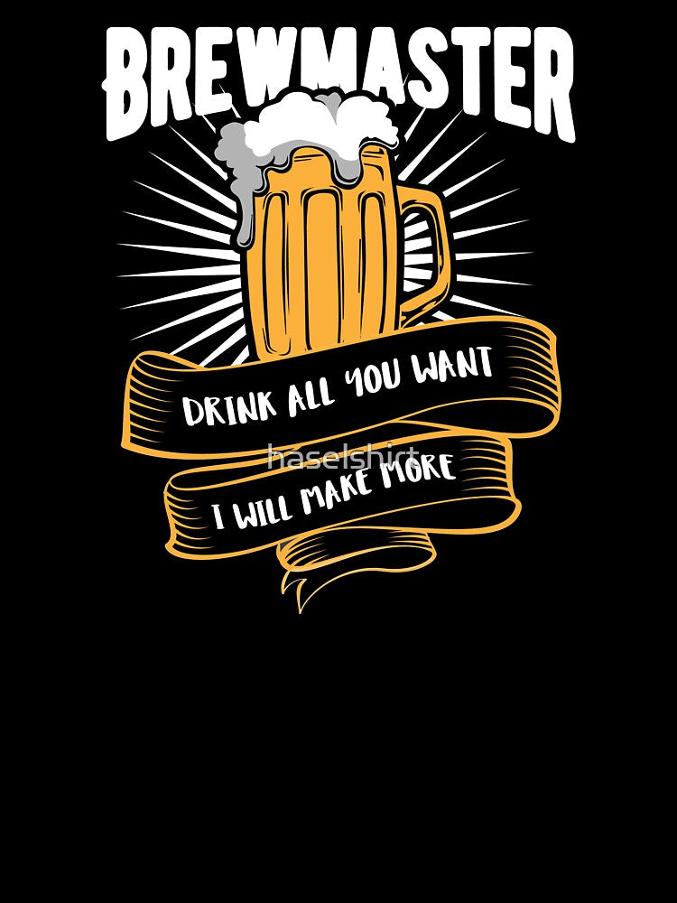 Beer Brewmaster Drink all you want I will make more by haselshirt