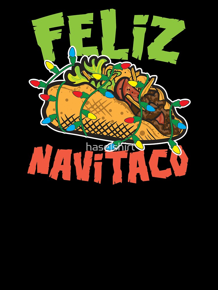 Feliz Navitaco Taco Christmas Xmas Holiday Gift by haselshirt