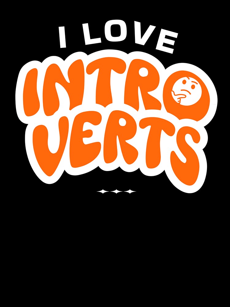 I Love Introverts Funny Personality Type Introvert by The Masked Designer