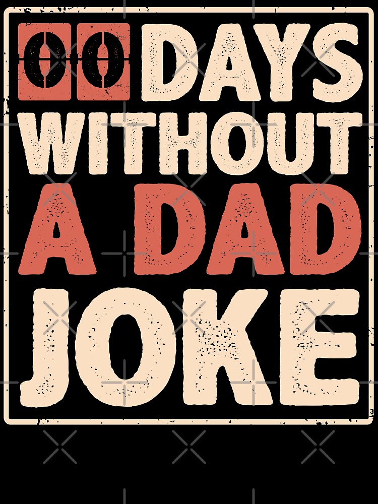 00 Zero Days Without A Dad Joke Vintage Funny Gift for Daddy with Bad Jokes Fathers Day Gift by alenaz