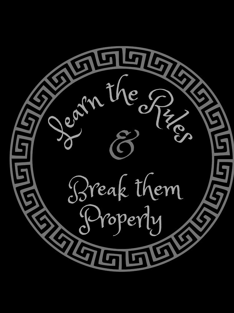 Learn the rules & Break them Properly by Rickido