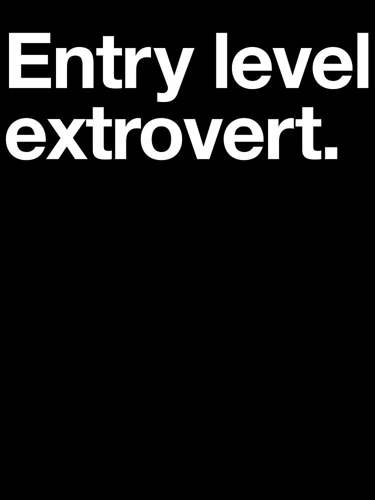 Entry Level Extrovert by Not-Your-Type