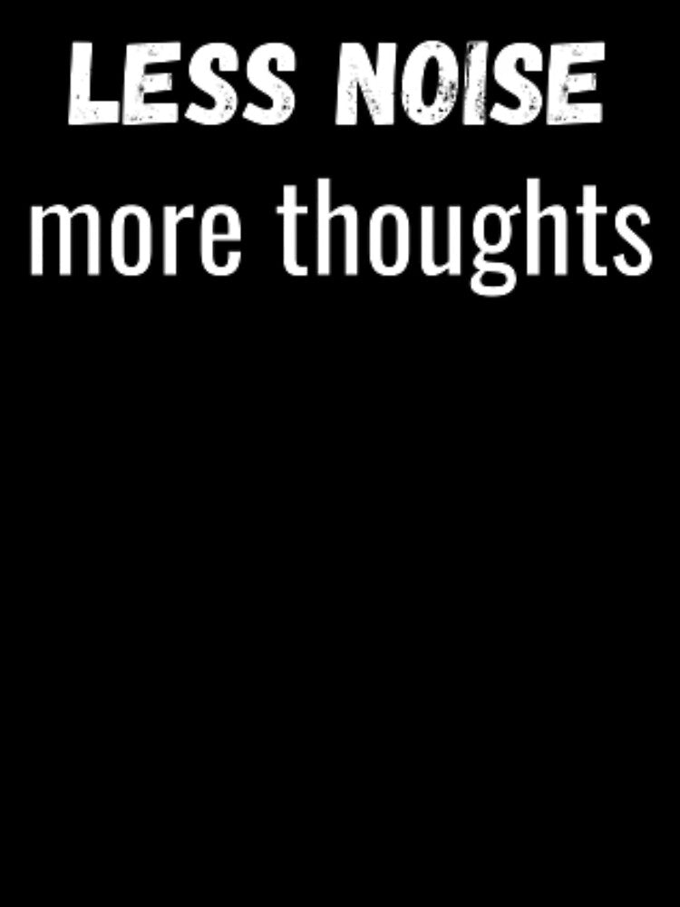 Less noise more thoughts, for an introvert by TeePassion