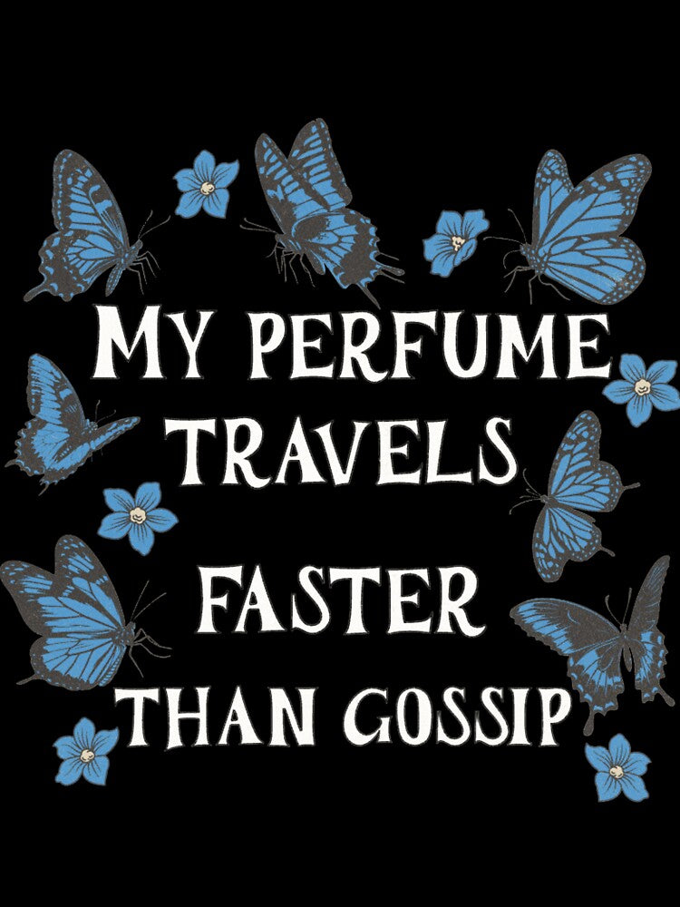 My Perfume Travels Faster Than Gossip. by Piralez