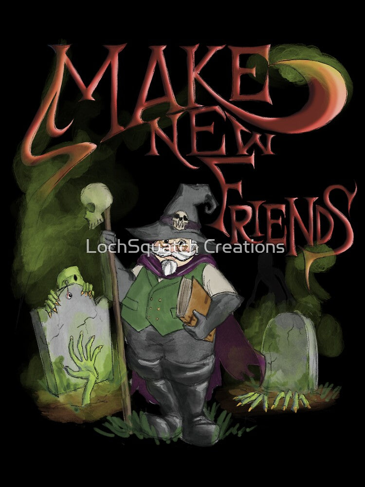 Make New Friends by LochSquatch Creations
